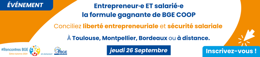 Rencontres BGE 26 septembre 2024 : Entrepreneur et salarié, la formule gagnante de BGE Coop