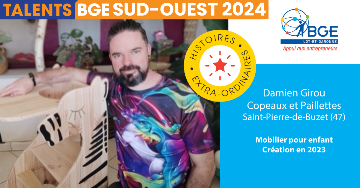 Damien Girou - Copeaux & Paillettes - Talent - BGE Sud-Ouest 2024