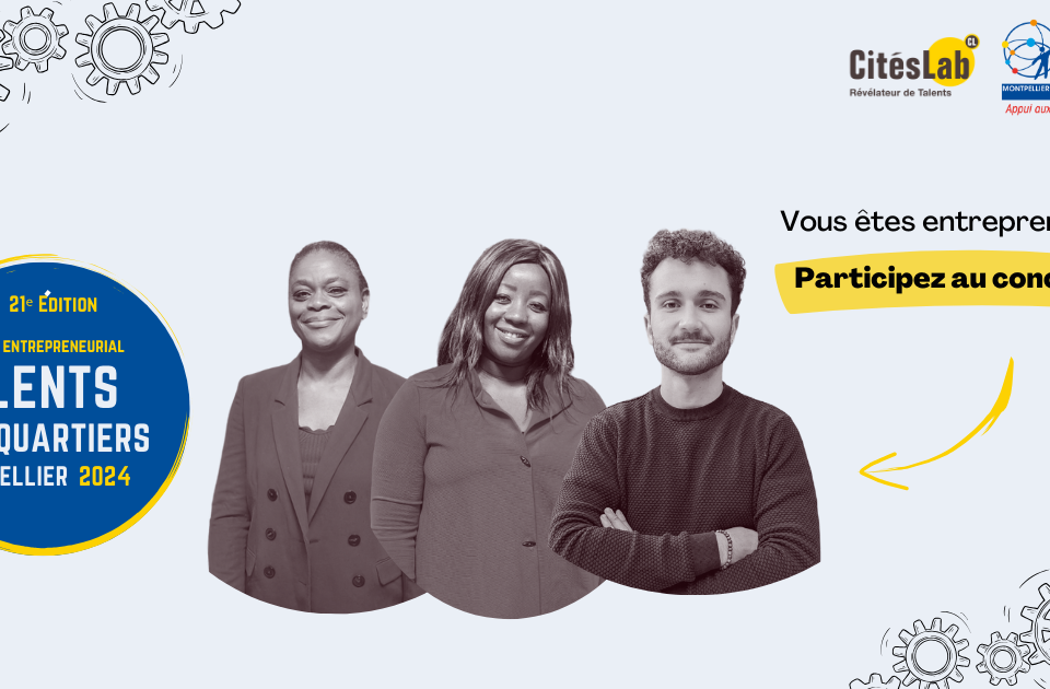 Vous êtes entrepreneur.e Participez au concours ! - concourts talents des quartiers montpellier 2024