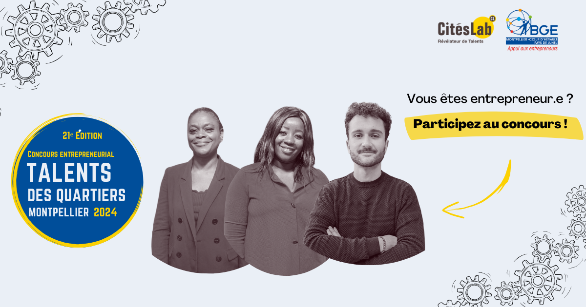 Vous êtes entrepreneur.e Participez au concours ! - concourts talents des quartiers montpellier 2024